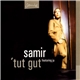 Samir Featuring Ju - 'Tut Gut