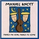 Michael Knott - Things I've Done, Things To Come