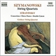 Szymanowski / Stravinsky - Goldner String Quartet - String Quartets / Concertino • Three Pieces • Double Canon