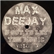 Max Deejay - U Got To Let The Music