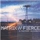 Matrix // Fierce - Tightrope / Climate