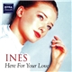 Ines - Here For Your Love